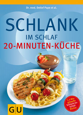 Schlank im Schlaf - die 20-Minuten-Küche