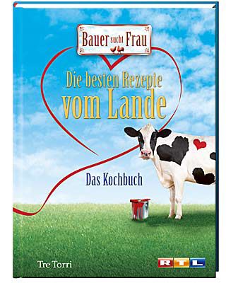 Bauer sucht Frau - Das Kochbuch